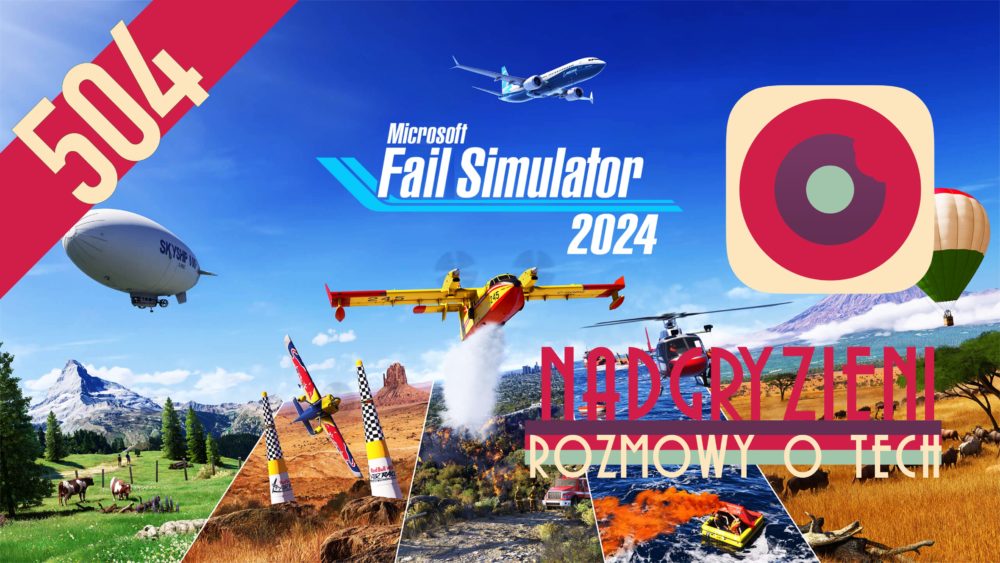 Zdjęcie okładkowe do wpis Nadgryzieni 504: Microsoft Fail Simulator 2024