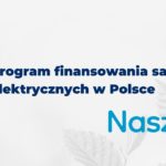 Zdjęcie okładkowe wpisu: Mój Elektryk 2.0 to teraz program NaszEauto – NFOŚiGW oficjalnie ogłosił start programu, kwoty i termin naboru wniosków