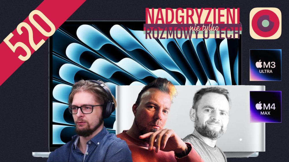 Zdjęcie okładkowe do wpis 520: MacBook Air M4, Mac Studio M4 Max i M3 Ultra oraz iPad Air M3 i iPad A16 | Nadgryzieni